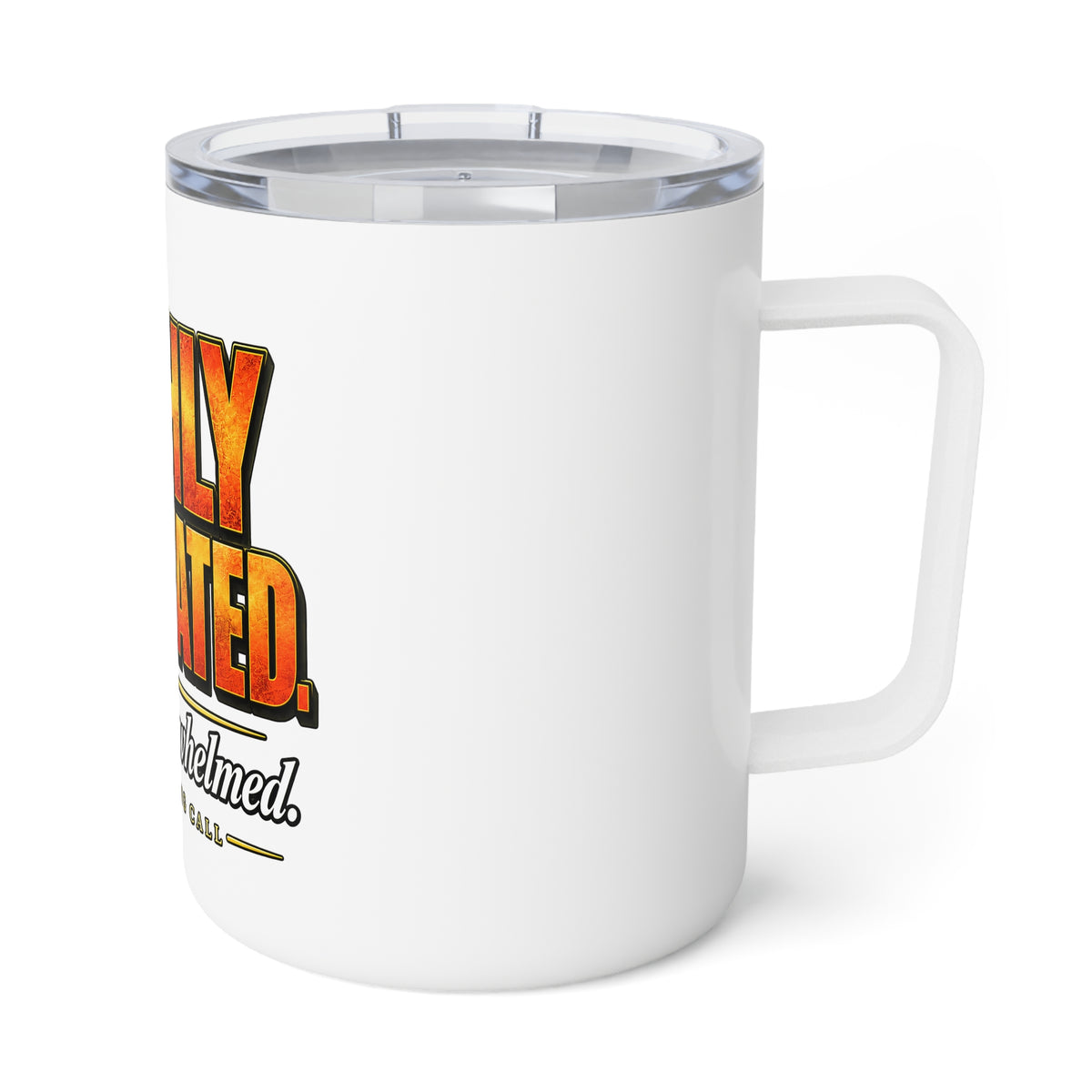 Insulated Coffee Mug — "Highly Motivated, Deeply Overwhelmed" 10oz Travel Tumbler