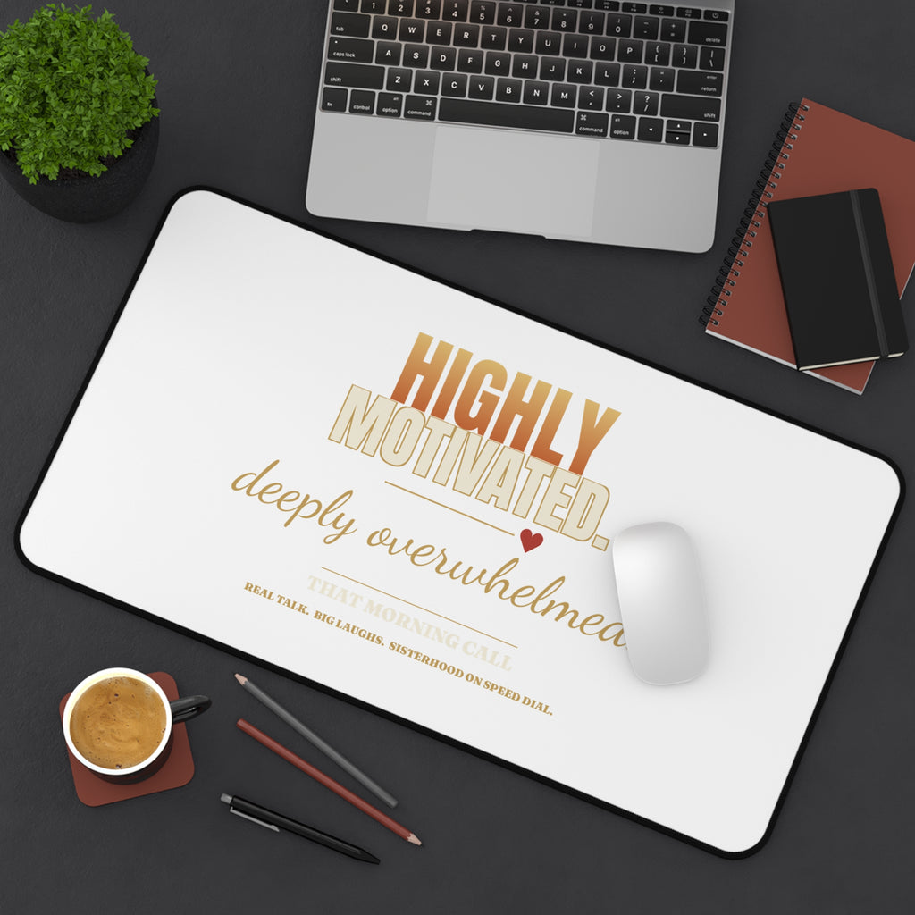 Desk Mat — "Highly Motivated, Deeply Overwhelmed" Inspirational Office Mousepad
