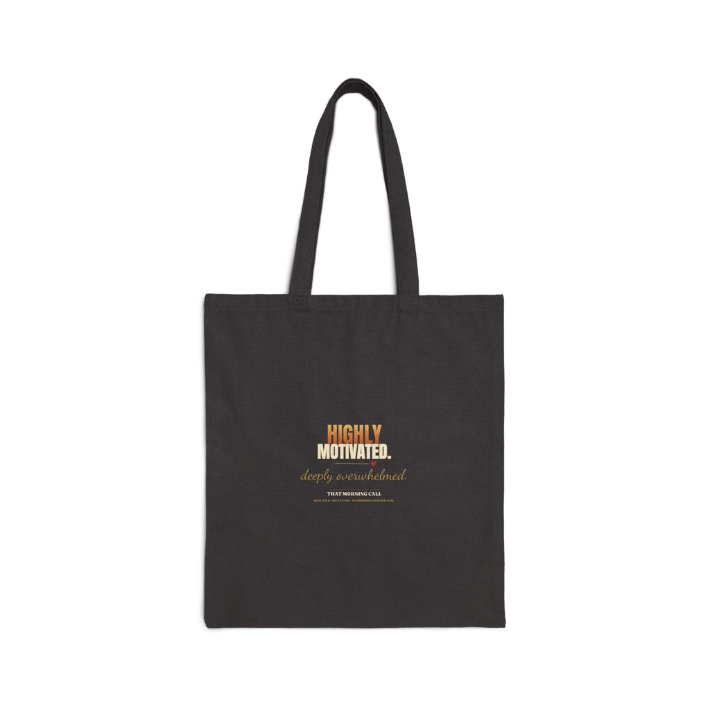 Highly Motivated. Deeply Overwhelmed. — That Morning Call Tee Tote Bag