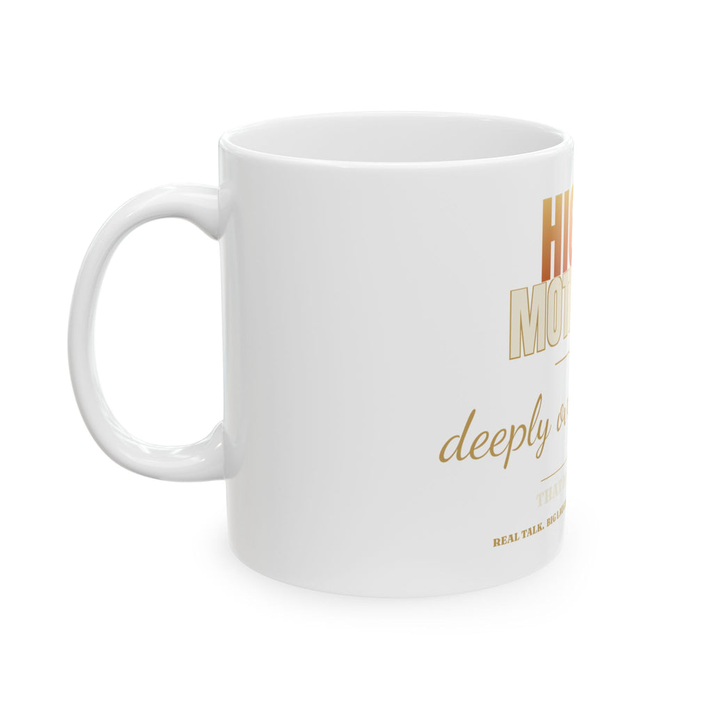 Highly Motivated, Deeply Overwhelmed Ceramic Mug — Funny Coffee Gift (11oz/15oz)