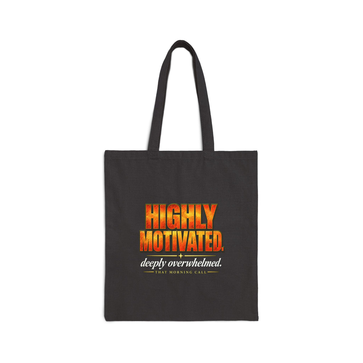 Highly Motivated. Deeply Overwhelmed. — That Morning Call Tee Tote Bag