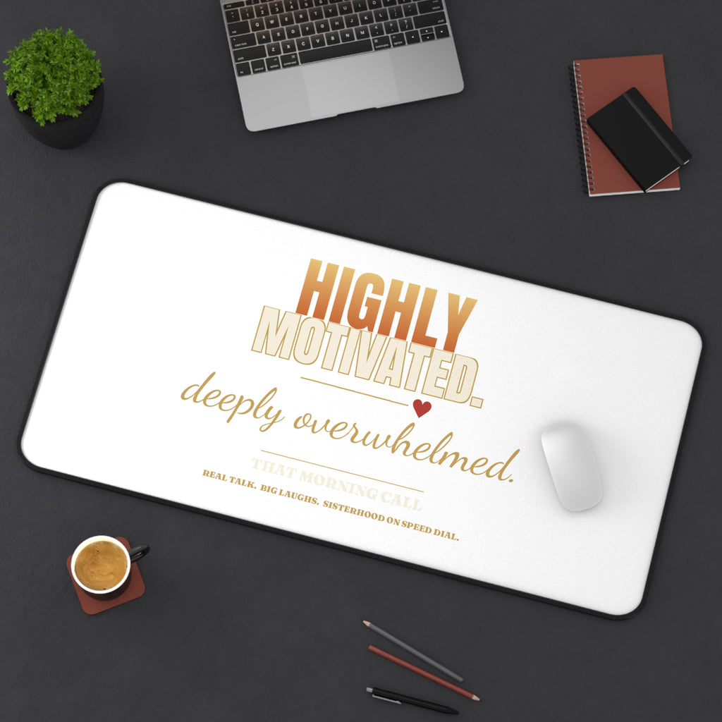 Desk Mat — "Highly Motivated, Deeply Overwhelmed" Inspirational Office Mousepad