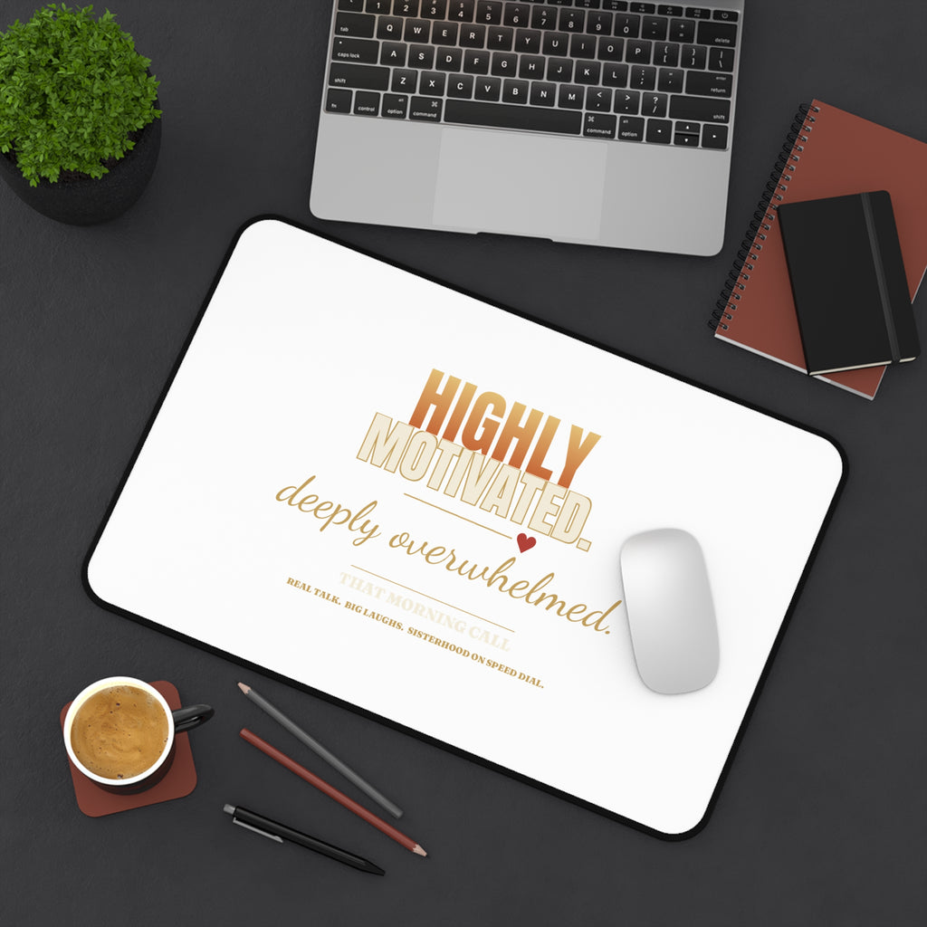 Desk Mat — "Highly Motivated, Deeply Overwhelmed" Inspirational Office Mousepad