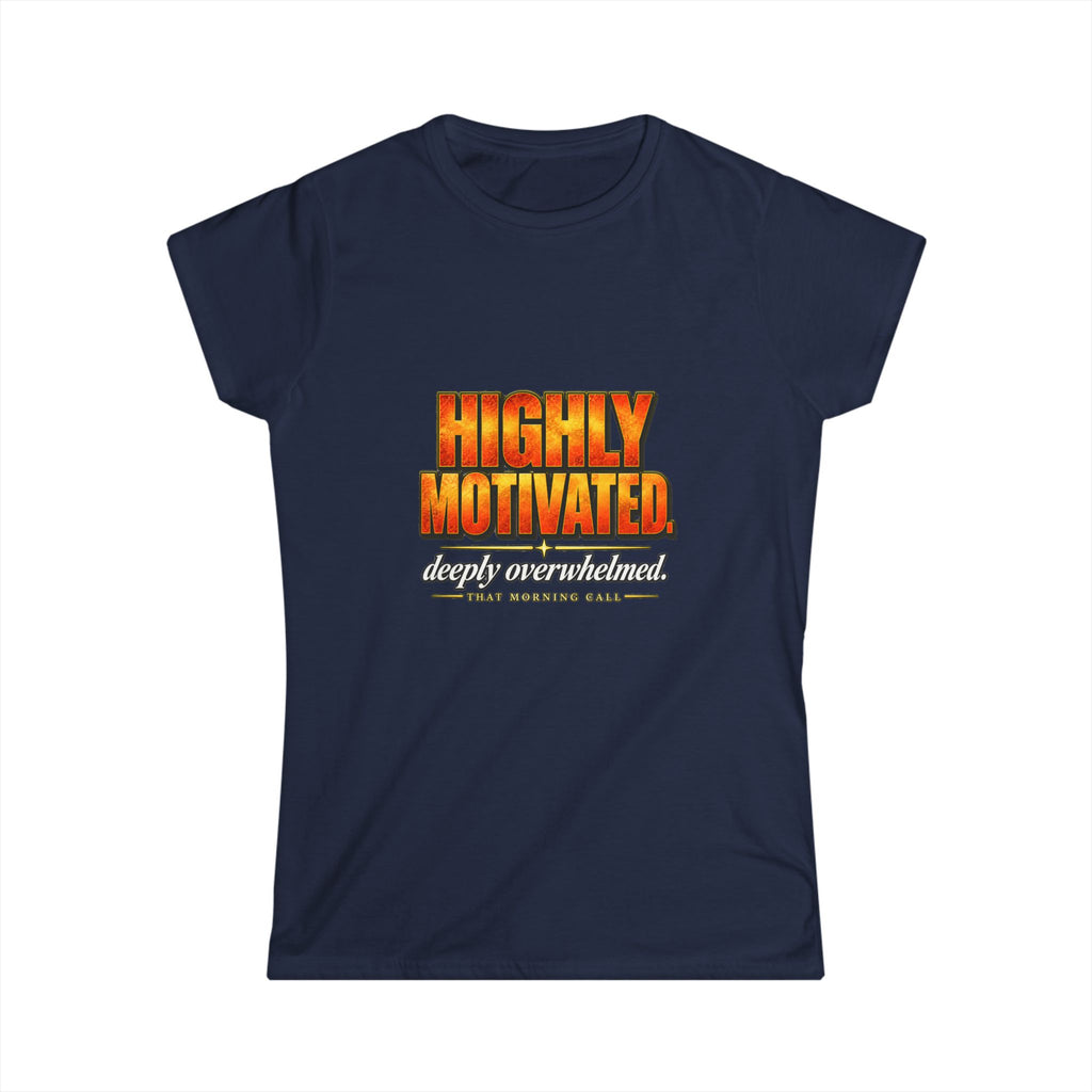 Highly Motivated. Deeply Overwhelmed. — That Morning Call Tee