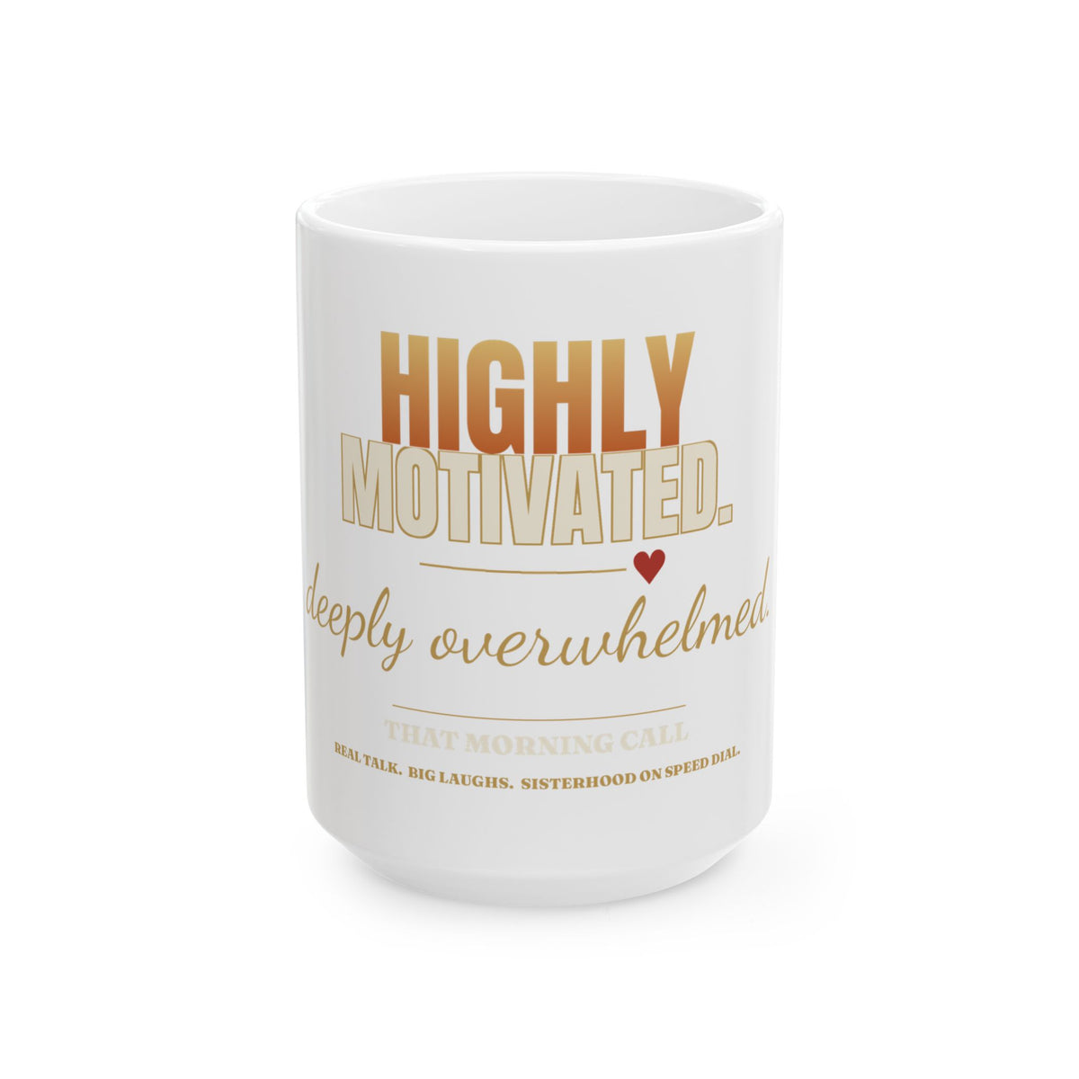 Highly Motivated, Deeply Overwhelmed Ceramic Mug — Funny Coffee Gift (11oz/15oz)