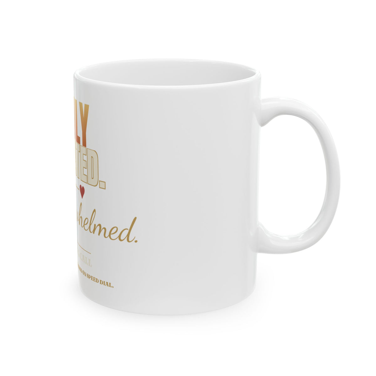 Highly Motivated, Deeply Overwhelmed Ceramic Mug — Funny Coffee Gift (11oz/15oz)
