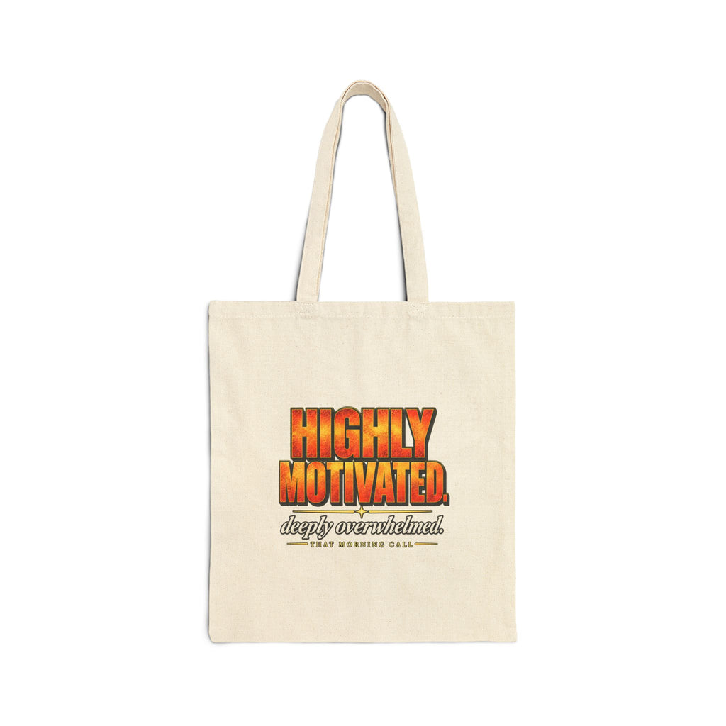 Highly Motivated. Deeply Overwhelmed. — That Morning Call Tee Tote Bag