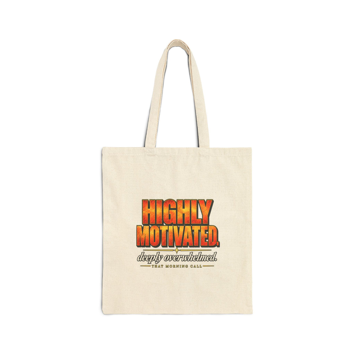 Highly Motivated. Deeply Overwhelmed. — That Morning Call Tee Tote Bag
